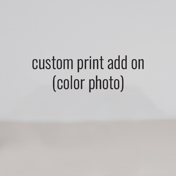 custom print add on (color photo)